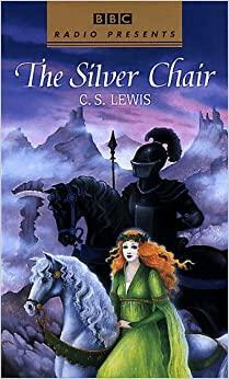 The Chronicles of Narnia: The Silver Chair: BBC by C.S. Lewis