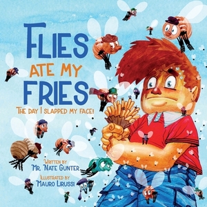 Flies Ate My Fries: The day I slapped my face! by Nate Gunter
