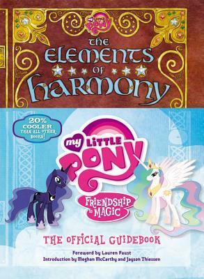 The Elements of Harmony: The Official Guidebook by Jayson Thiessen, Lauren Faust, Brandon T. Snider, Meghan Mccarthy