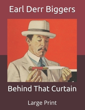 Behind That Curtain: Large Print by Earl Derr Biggers