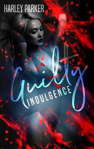 Guilty Indulgence by Harley Parker