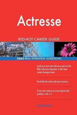 Actresse RED-HOT Career Guide; 2562 REAL Interview Questions by Red-Hot Careers