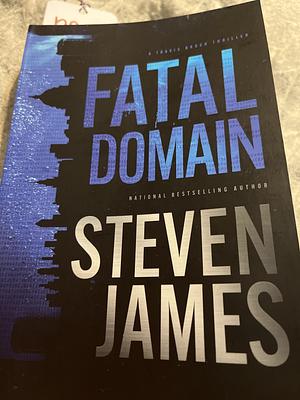 Fatal Domain by Steven James