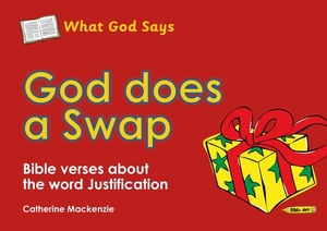 God Does a Swap: Bible Verses about the Word Justification by Catherine MacKenzie