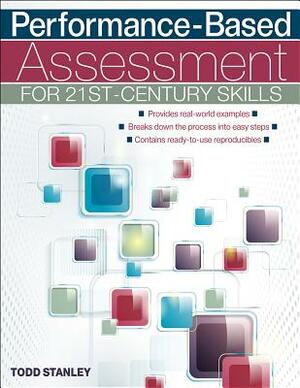 Performance-Based Assessment for 21st-Century Skills by Todd Stanley
