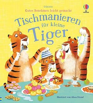 Gutes Benehmen leicht gemacht: Tischmanieren für kleine Tiger by Zanna Davidson