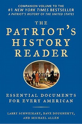 The Patriot's History Reader: Essential Documents for Every American by Michael Allen, Larry Schweikart, Dave Dougherty