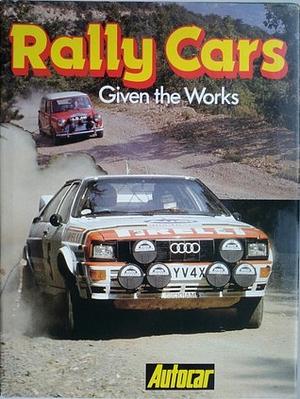 Rally Cars: Given the Works by Graham Robson