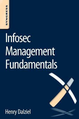 Infosec Management Fundamentals by Henry Dalziel