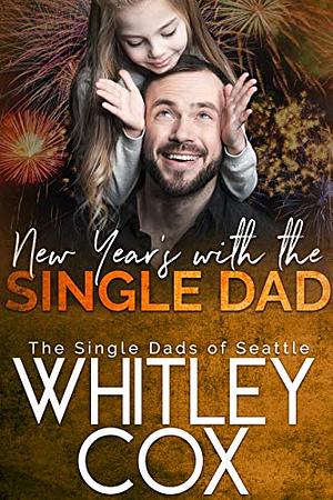 New Year's with the Single Dad by Whitley Cox