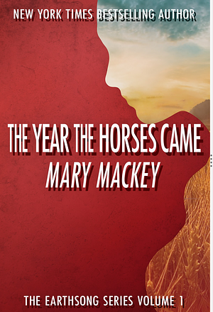 The Year the Horses Came by Mary Mackey