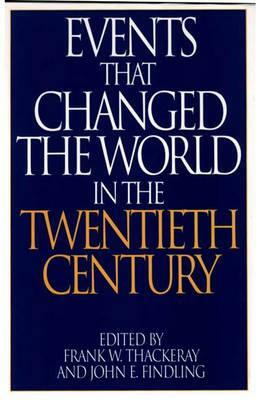 Events That Changed the World in the Twentieth Century by John E. Findling, Frank W. Thackeray