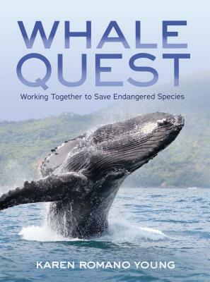 Whale Quest: Working Together to Save Endangered Species by Karen Romano Young