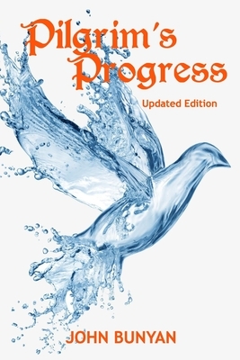 Pilgrim's Progress (Illustrated): Updated, Modern English. More Than 100 Illustrations. (Bunyan Updated Classics Book 1, Bird-Shaped Water Cover) by John Bunyan