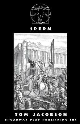 Sperm by Tom Jacobson