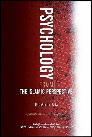 Psychology From the Islamic Perspective by Aisha Utz