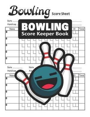 Bowling Score Keeper Book: Well-organized Bowling Score Sheets by Paul Ford