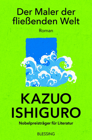 Der Maler der fließenden Welt by Kazuo Ishiguro