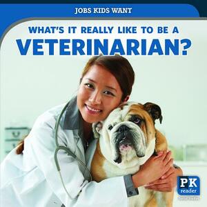 What's It Really Like to Be a Veterinarian? by Christine Honders