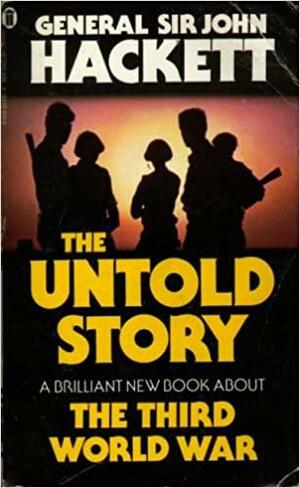 The Untold Story by John W. Hackett, John Strawson