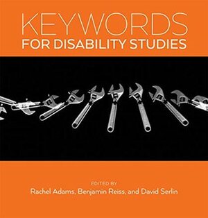 Keywords for Disability Studies by Benjamin Reiss, David Serlin, Rachel Adams