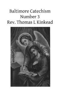 Baltimore Catechism Number 3 by Thomas L. Kinkead