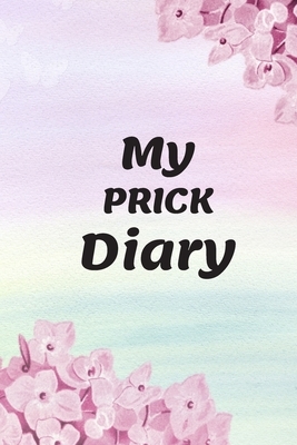 My Prick Diary: A Blood Sugar Diary and Diabetes Log Book To Track and Keep a Daily and Weekly Record of Glucose Blood Sugar Levels by Jenny Walters