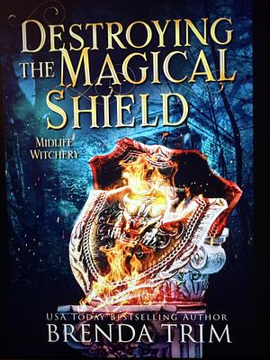 Destroying the Magical Shield by Brenda Trim