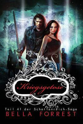 Das Schattenreich der Vampire 41: Kriegsgetose by Bella Forrest