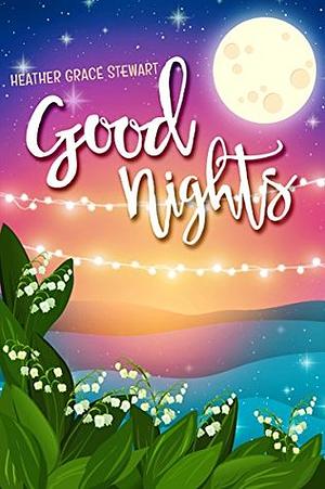 Good Nights by Heather Grace Stewart