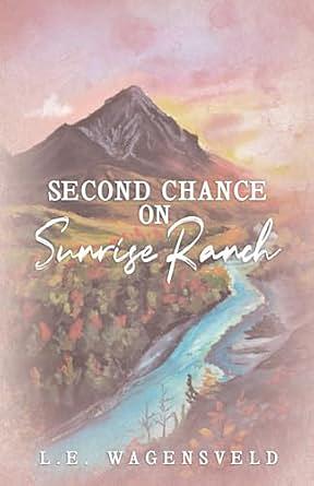 Second Chance on Sunrise Ranch by L.E. Wagensveld