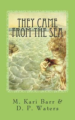 They Came from the Sea by D. P. Waters, M. Kari Barr