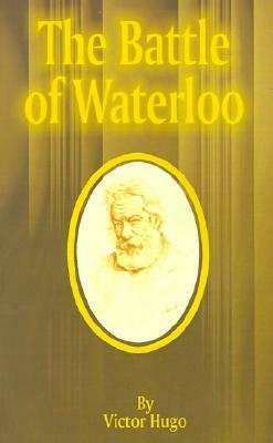 The Battle Of Waterloo by Victor Hugo