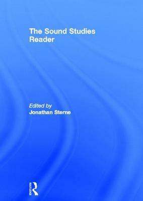 The Sound Studies Reader by Jonathan Sterne
