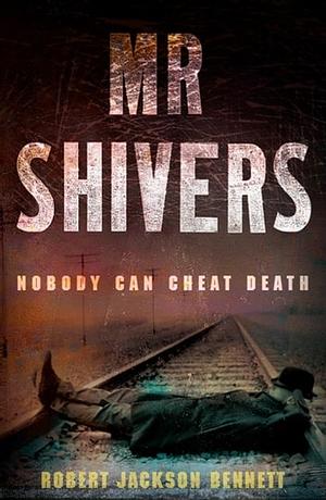 Mr Shivers by Robert Jackson Bennett