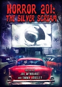 Horror 201: The Silver Scream by Emma Audsley, Joe Mynhardt