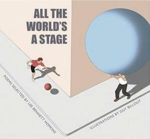 All the World's a Stage by Lee Bennett Hopkins, Guy Billout