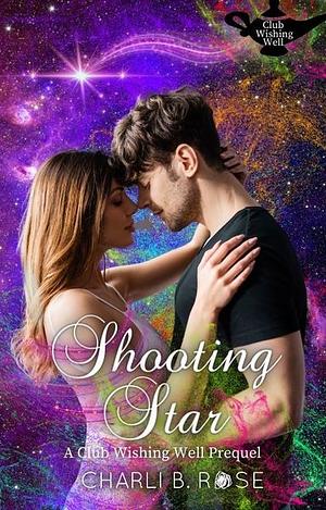 Shooting Star: Club Wishing Well Prequel by Charli B. Rose