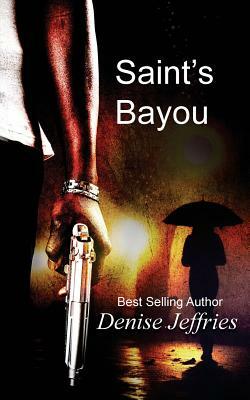 Saint's Bayou by Denise Jeffries