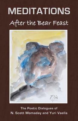 Meditations After the Bear Feast by Yuri Vaella, N. Scott Momaday