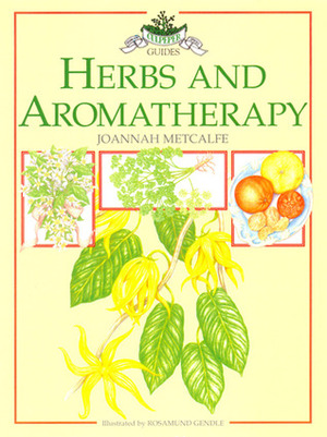 Herbs and Aromatherapy (Culpeper Guides) by Rosamund Gendle, Joannah Metcalfe, Ian Thomas
