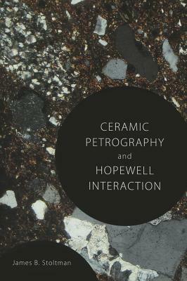 Ceramic Petrography and Hopewell Interaction by James B. Stoltman