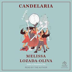 Candelaria: A Novel by Melissa Lozada-Oliva