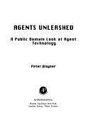 Agents Unleashed: A Public Domain Look at Agent Technology by Peter Wayner