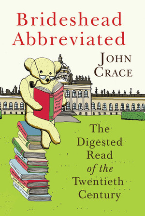 Brideshead Abbreviated: The Digested Read of the Twentieth Century by John Crace