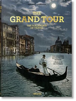 The Grand Tour. the Golden Age of Travel by Sabine Arqué