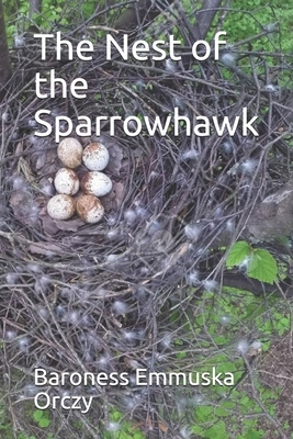 The Nest of the Sparrowhawk by Baroness Orczy