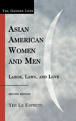 Asian American Women and Men: Labor, Laws, and Love by Yen Le Espiritu