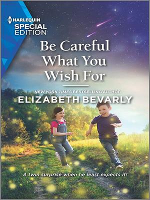 Be Careful What You Wish For by Elizabeth Bevarly