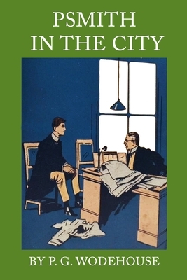 Psmith in the City by P.G. Wodehouse